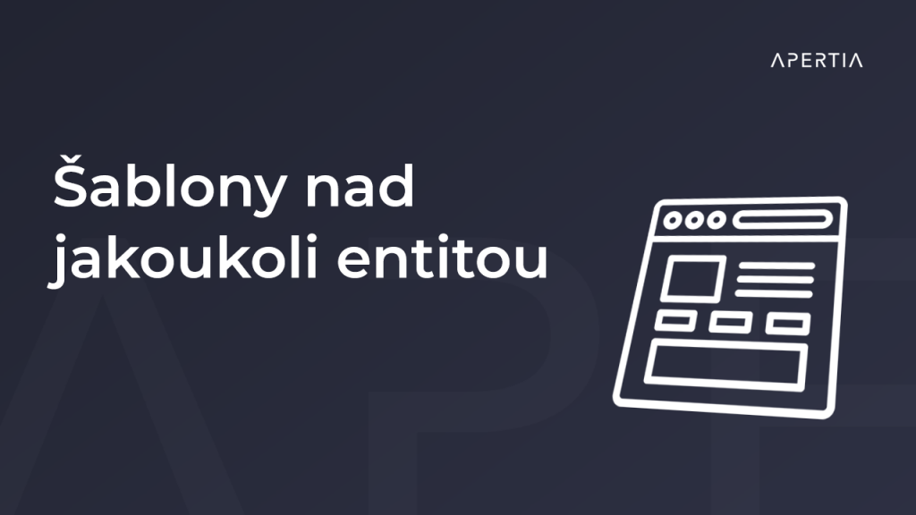 Šablóny nad akoukoľvek entitou
